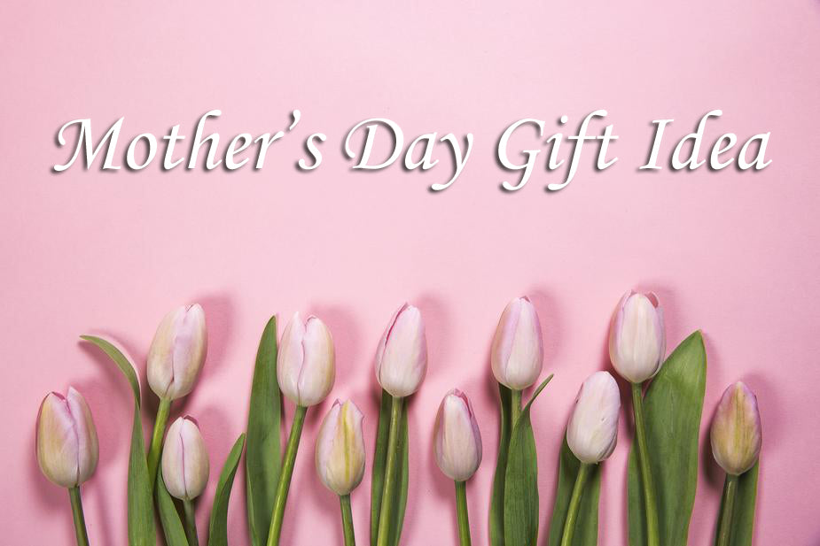 Best Mother’s Day Gift for Mother’s Day